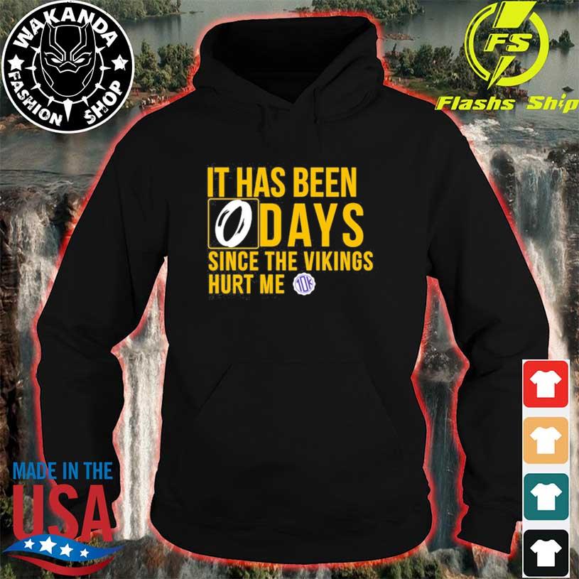 It Has Been Days Since The Vikings Hurt Me Shirt, hoodie, sweater, long  sleeve and tank top