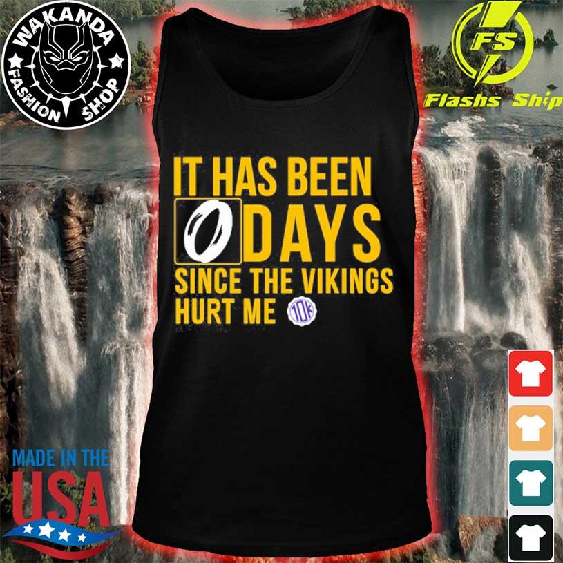 It Has Been 0 Days Since The Vikings Hurt Me Shirt