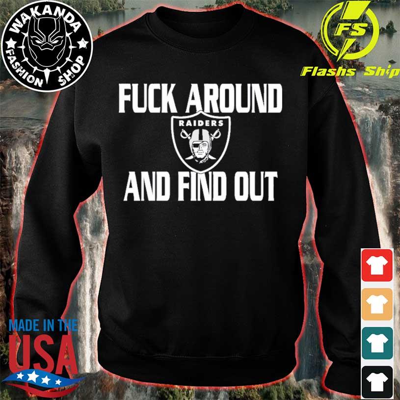 Original Fuck Around And Find Out Las Vegas Raiders shirt, hoodie, sweater,  long sleeve and tank top