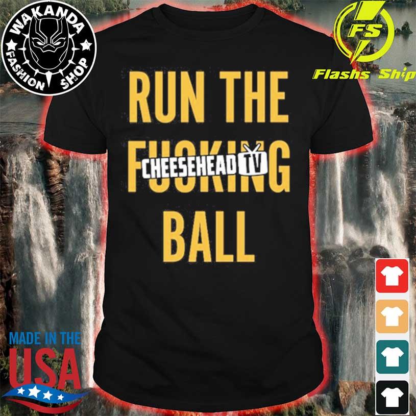 Run The Fucking Ball Cheesehead Tv shirt, hoodie, sweater, long