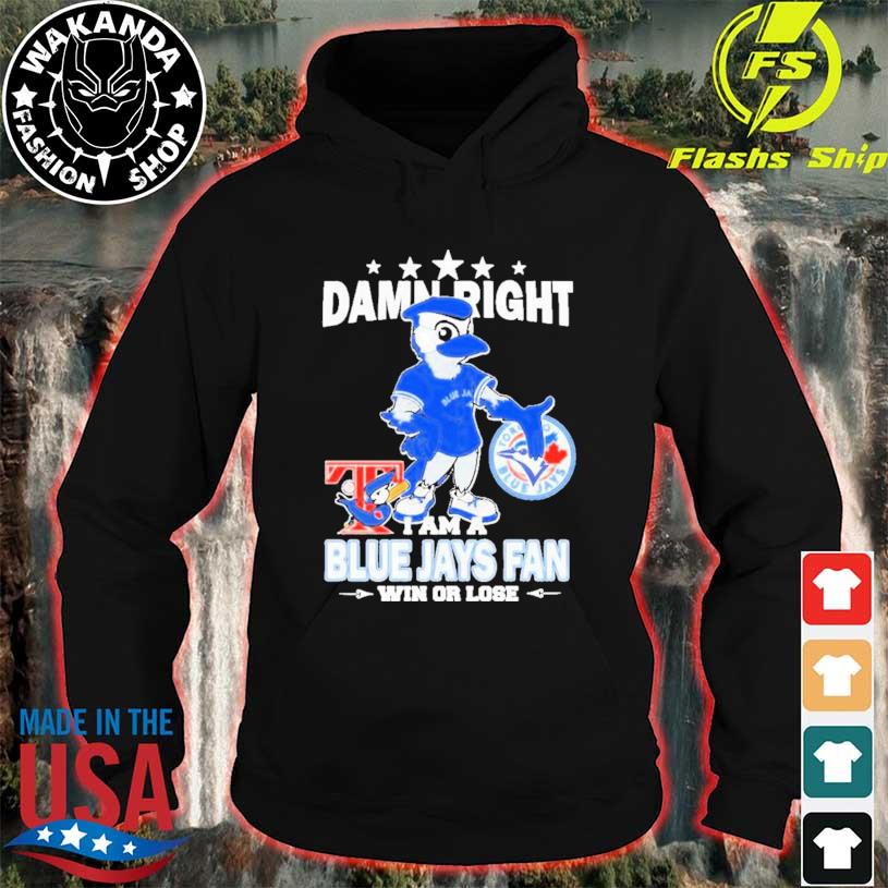 Official Ace Mascot Damn Right I Am A Blue Jays Fan Win Or Lose shirt,  hoodie, sweater, long sleeve and tank top