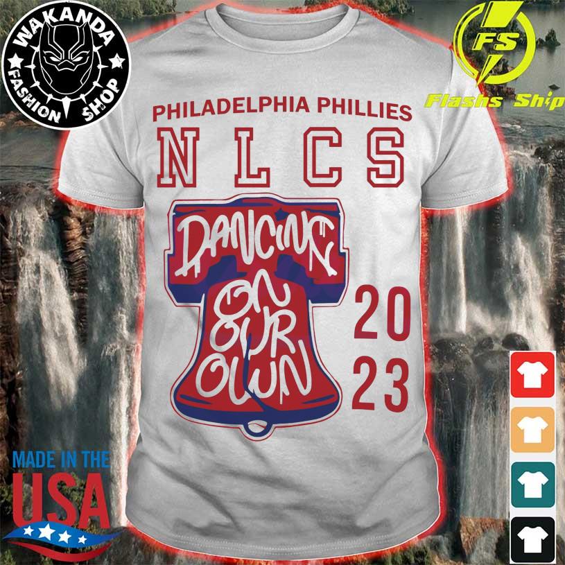 Philadelphia Phillies NLCS Dancing On Our Own shirt, hoodie, sweater, long  sleeve and tank top
