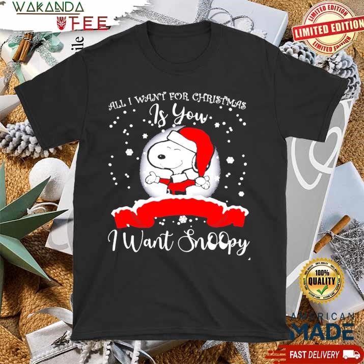 Official All I Want for Christmas Is You Snoopy Santa SweatShirt