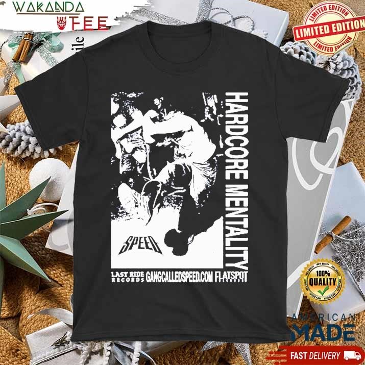 Official Gang Called Speed Hardcore Mentality T Shirt