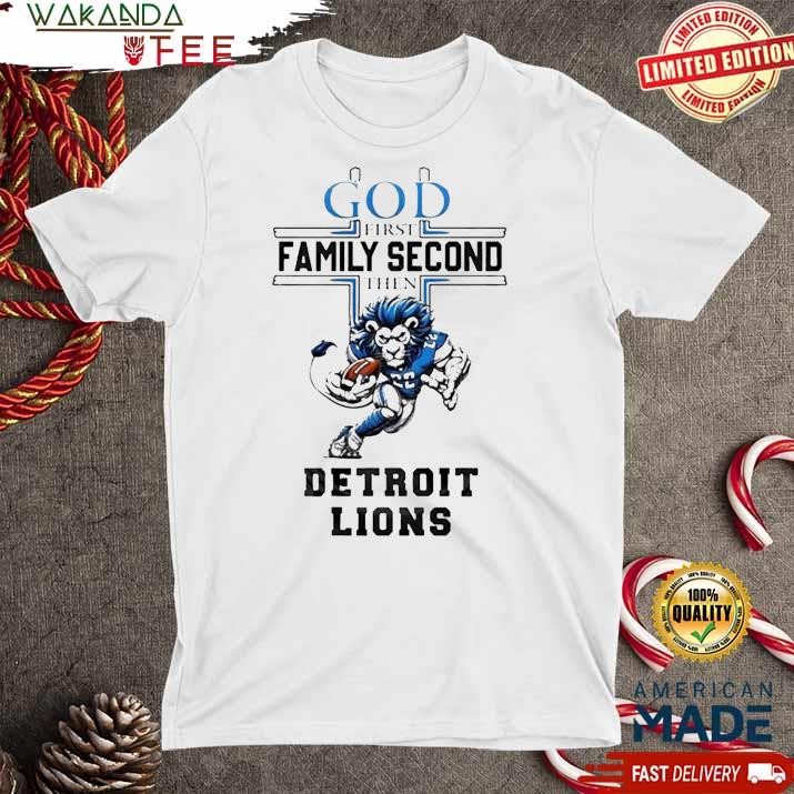 Official God First Family Second Then Detroit Lions Mascot T Shirt