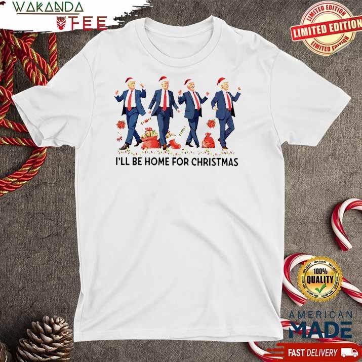 Official I’ll be home for Christmas Santa Trump dancing T Shirt