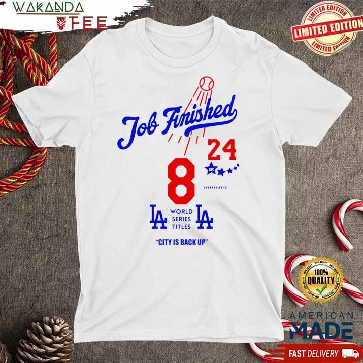 Official JOB Finished Los Angeles world series titles city is back up 24-8T Shirt