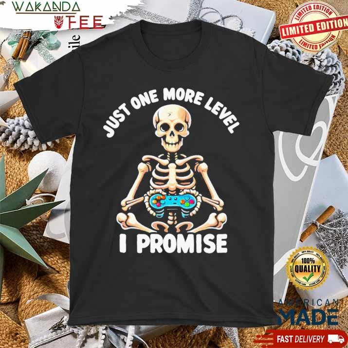 Official Just One More Level I PromisePlaying video games T shirt