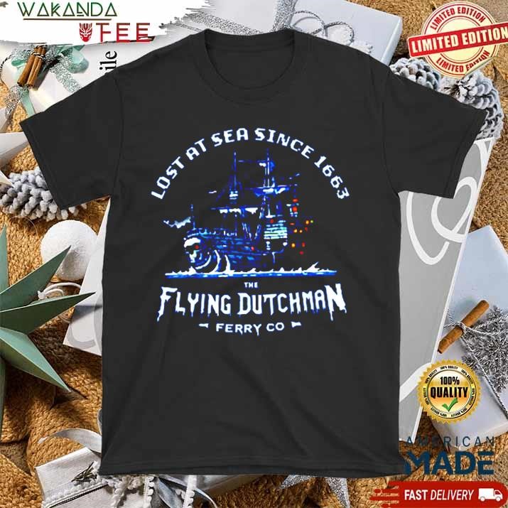 Official Lost at Sea Since 1663 Flying Dutchman T Shirt