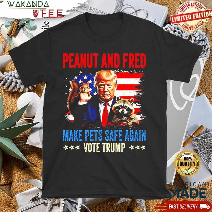 Official Peanut And Fred Make Pets Safe Again Vote Trump squirrel and bear T Shirt