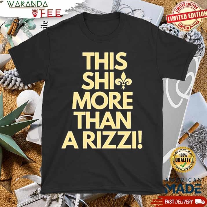 Official Saints This Shit More Than A very bad Rizzi T shirt