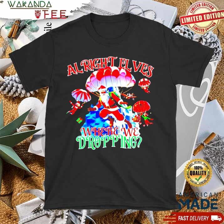 Official Santa al right elves where we dropping Christmas SweatShirt