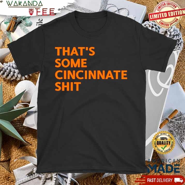 Official That's Some Cincinnati Shit T shirt