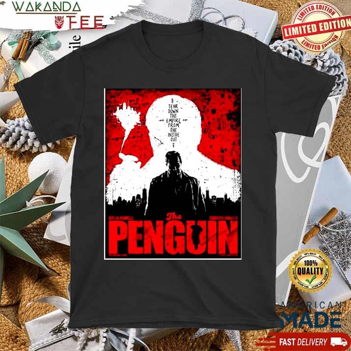 Official The Penguin Colin Farrell Cristin Milioti Tear Down The Empire From The Inside Out ’24 T shirt