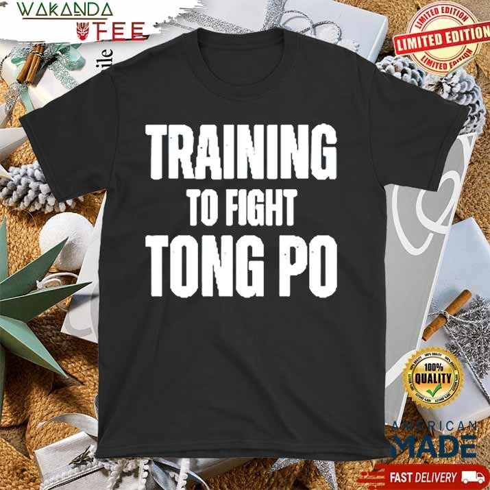 Official Training To Fight Tong Po stronger T shirt